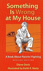 Something is wrong at my house : a book about parents' fighting