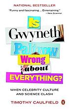 Is Gwyneth Paltrow wrong about everything? : when celebrity culture and science clash