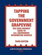 Tapping the government grapevine : the user friendly guide to U.S. Government information sources