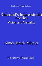 Rimbaud's Impressionist Poetics : Vision and Visuality.
