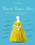 How to read a dress : a guide to changing fashion from the 16th to the 20th century