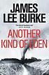ANOTHER KIND OF EDEN. Auteur: JAMES LEE BURKE
