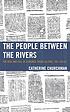 The people between the rivers the rise and fall... by Catherine Churchman