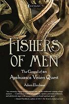 Fishers of men : the gospel of an ayahuasca vision quest