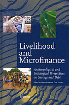 Livelihood and microfinance : anthropological and sociological perspectives on savings and debt