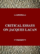 Critical essays on Jacques Lacan