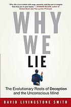 Why we lie : the evolutionary roots of deception and the unconscious mind