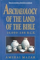 Archaeology of the land of the Bible : 10,000-586 B.C.E.