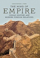 The mind of empire China's history and modern foreign relations