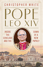 Front cover image for Pope Leo XIV : Inside the Conclave and the Dawn of a New Papacy