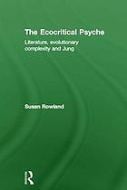 The ecocritical psyche : literature, evolutionary complexity and Jung