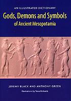 Gods, demons and symbols of ancient Mesopotamia : an illustrated dictionaray