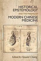 Historical epistemology and the making of modern Chinese medicine