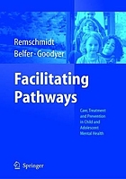 Facilitating pathways : care, treatment, and prevention in child and adolscent mental health