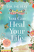 YOU CAN HEAL YOUR LIFE. by LOUISE HAY