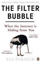The filter bubble : what the Internet is hiding from you