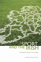 Sport and the Irish : histories, identities, issues