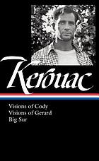 Jack Kerouac : Visions of Cody, Visions of Gerard, Big Sur