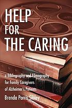 Help for the caring : a bibliography and filmography for family caregivers of Alzheimer's patients