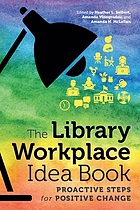 The library workplace idea book : proactive steps for positive change