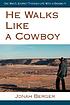 He walks like a cowboy : one man's journey through... by  Jonah Berger 