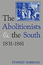 The abolitionists and the South, 1831-1861