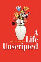 A life unscripted
