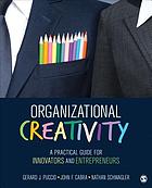 Organizational creativity : a practical guide for innovators & entrepreneurs