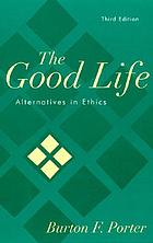 The good life : alternatives in ethics