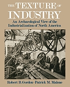 The texture of industry : an archaeological view of the industrialization of North America