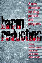 Harm Reduction A New Direction for Drug Policies and Programs