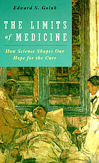 The limits of medicine : how science shapes our hope for the cure