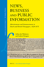 News, business and public information : advertisements and announcements in Dutch and Flemish newspapers, 1620-1675