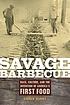 Savage barbecue : race, culture, and the invention... by  Andrew Warnes 