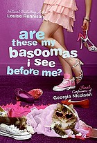 Are these my basoomas I see before me? : final confessions of Georgia Nicolson