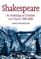 Shakespeare : an anthology of criticism and theory, 1945-2000