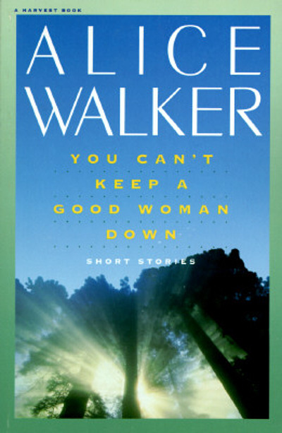 You can 't keep a good woman down : stories | WorldCat.org