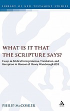 What is it that the scripture says? : essays in biblical interpretation, translation, and reception in honour of Henry Wansbrough OSB