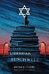 The librarian of Auschwitz by  Antonio Iturbe 