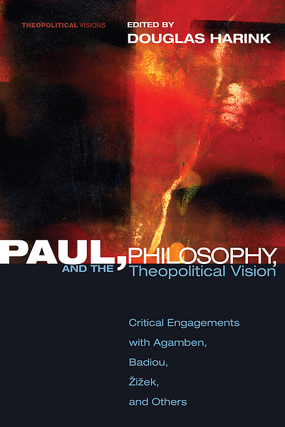 Paul, Philosophy, And The Theopolitical Vision : Critical Engagements 