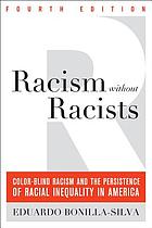 Racism without racists : color-blind racism and the persistence of racial inequality in America
