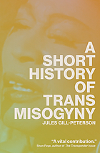 Front cover image for A short history of trans misogyny