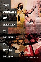 The Promise of Heaven : To Believe or Not to Believe.