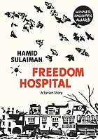 Freedom hospital : [a Syrian story]