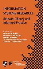 Information Systems Research : Relevant Theory and Informed Practice