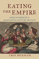 Eating the empire : food and society in eighteenth -century Britain