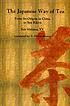 The Japanese way of tea : from its origins in... by  Sōshitsu Sen 
