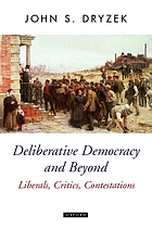 Deliberative democracy and beyond : liberals, critics, contestations