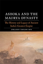 ASHOKA AND THE MAURYA DYNASTY : the history and legacy of ancient india's greatest empire.