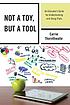 Not a toy, but a tool : an educator's guide for... door Carrie Thornthwaite